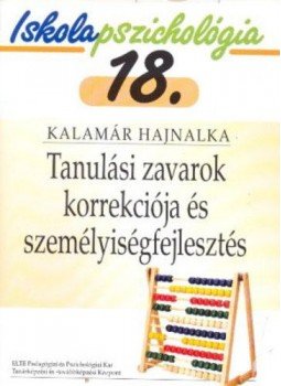 Kalamár Hajnalka - Tanulási zavarok korrekciója és személyiségfejlesztés  - Iskolapszichológia 18., null 2008 antikvár könyv