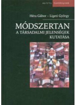 Ligeti György; Héra Gábor - Módszertan - A társadalmi jelenségek kutatása Ligeti György; Héra Gábor - Módszertan - A társadalmi jelenségek kutatása, null 2014 antikvár könyv