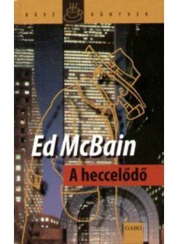 Ed McBain - A heccelődő Ed McBain - A heccelődő, null 2005 antikvár könyv