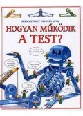Hindley, Judy,Colin King - Hogyan működik a test?