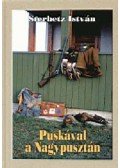 Sterbetz István - Puskával a nagypusztán