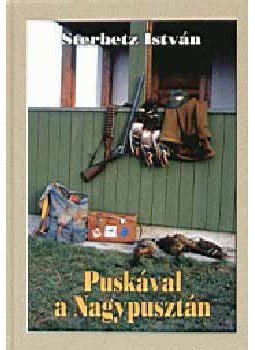 Sterbetz István - Puskával a nagypusztán Sterbetz István - Puskával a nagypusztán, null 2005 antikvár könyv