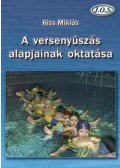 Kiss Miklós - A versenyúszás alapjainak oktatása