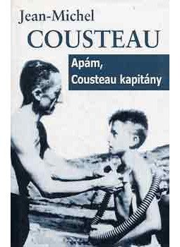 Cousteau, Jean-Michel - Apám, Cousteau kapitány Cousteau, Jean-Michel - Apám, Cousteau kapitány, null 2005 antikvár könyv