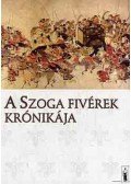 Kárpáti Gábor Csaba (szerk.) - A Szoga fivérek krónikája