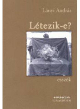 Lányi András - Létezik-e? (esszék) Lányi András - Létezik-e? (esszék), Budapest 2003 antikvár könyv