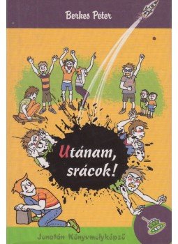 Berkes Péter - Utánam, srácok! Berkes Péter - Utánam, srácok!, Szeged 2021 antikvár könyv