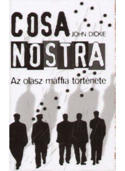 John Dickie - Cosa Nostra John Dickie - Cosa Nostra, null 2012 antikvár könyv