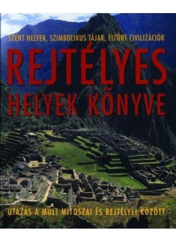 Bernardini Enzo - Rejtélyes helyek könyve - Utazás a múlt mítoszai és rejtélyei között Bernardini Enzo - Rejtélyes helyek könyve - Utazás a múlt mítoszai és rejtélyei között, null 2005 antikvár könyv