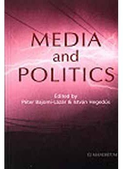 Hegedűs István, Bajomi-Lázár Péter - Media and Politics Hegedűs István, Bajomi-Lázár Péter - Media and Politics, Budapest 2001 antikvár könyv