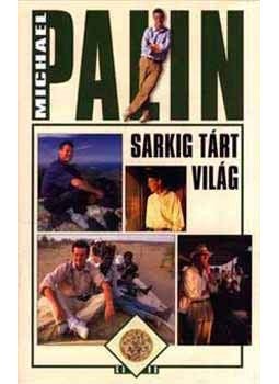 Michael Palin - Sarkig tárt világ Michael Palin - Sarkig tárt világ, null 2005 antikvár könyv