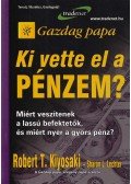 Robert T. Kiyosaki , Sharon L. Lechter - Ki vette el a pénzem?