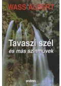Wass Albert - Tavaszi szél és más színművek