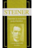 Rudolf Steiner - Útmutató az ezoterikus gyakorlatokhoz - A megvilágosodás ösvénye
