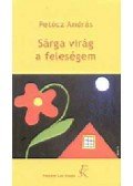Petőcz András - Sárga virág a feleségem