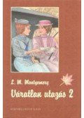 Lucy Maud Montgomery - Váratlan utazás 2