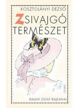 Kosztolányi Dezső - Zsivajgó természet Kosztolányi Dezső - Zsivajgó természet, null 2005 antikvár könyv