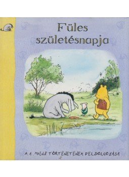 A. A. Milne - Füles születésnapja, Budapest 2005 antikvár könyv