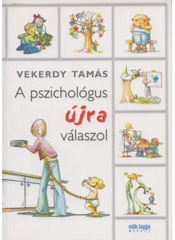 Vekerdy Tamás - A pszichológus újra válaszol Vekerdy Tamás - A pszichológus újra válaszol, Budapest 2005 antikvár könyv
