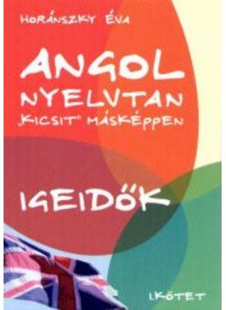 HORÁNSZKY ÉVA - Angol nyelvtan "kicsit" másképpen I-II. HORÁNSZKY ÉVA - Angol nyelvtan "kicsit" másképpen I-II., null 2006 antikvár könyv