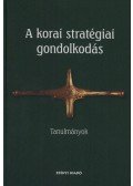 Veszprémy László - A korai stratégiai gondolkodás