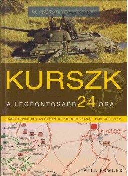 Will Fowler - Kurszk - A legfontosabb 24 óra Will Fowler - Kurszk - A legfontosabb 24 óra, Debrecen 2006 antikvár könyv