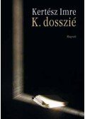 Kertész Imre - K. dosszié