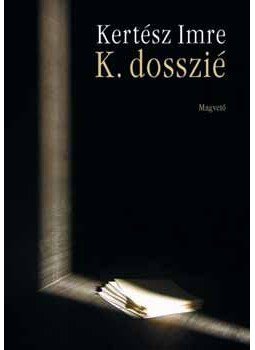 Kertész Imre - K. dosszié Kertész Imre - K. dosszié, null 2006 antikvár könyv