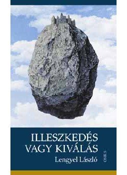 Lengyel László - Illeszkedés vagy kiválás Lengyel László - Illeszkedés vagy kiválás, null 2006 antikvár könyv