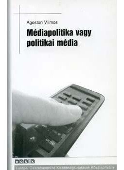 Ágoston Vilmos - Médiapolitika vagy politikai média Ágoston Vilmos - Médiapolitika vagy politikai média, null 2005 antikvár könyv
