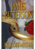 James Patterson - Aki előbb meghal