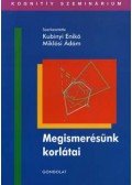 Kubinyi Ernő (szerk.),Miklósi Ádám szerk. - Megismerésünk korlátai