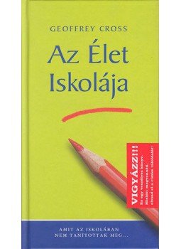 Geoffrey Cross - Azélet iskolája - Amit az iskolában nem tanítottak meg..., null 2006 antikvár könyv