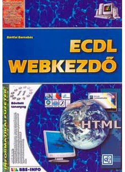Bártfai Barnabás - ECDL webkezdő - Informatikai füzetek 11. Bártfai Barnabás - ECDL webkezdő - Informatikai füzetek 11., null 2006 antikvár könyv
