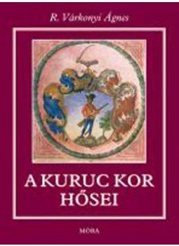 R. Várkonyi Ágnes - A kuruc kor hősei R. Várkonyi Ágnes - A kuruc kor hősei, null 2006 antikvár könyv
