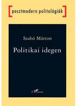 Szabó Márton - Politikai idegen Szabó Márton - Politikai idegen, null 2006 antikvár könyv