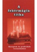 Császári Éva (szerk.) - A fehérmágia titka