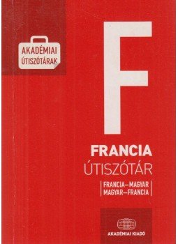 Végh Béla (szerk.) - Francia útiszótár Végh Béla (szerk.) - Francia útiszótár, Budapest 2011 antikvár könyv