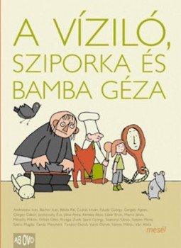 Szoboszlai Margit - A víziló, Sziporka és Bamba Géza Szoboszlai Margit - A víziló, Sziporka és Bamba Géza, null 2001 antikvár könyv