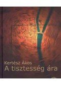 Kertész Ákos - A tisztesség ára