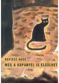 Kertész Ákos - Még a kapanyél is elsülhet