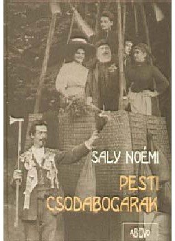 Saly Noémi - Pesti csodabogarak Saly Noémi - Pesti csodabogarak, null 2005 antikvár könyv