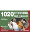 Walter Bucher - 1020 gyerekfutball játék és gyakorlat - Kézikönyv tanároknak, edzőknek, versenyzőknek