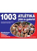 Kurt Murer (szerk.) - 1003 atlétika játék és gyakorlat