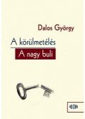 Dalos György - A körülmetélés / A nagy buli