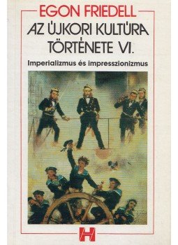 Egon Friedell - Az újkori kultúra története VI., Budapest 1994 antikvár könyv
