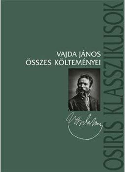 Vajda János - Vajda János összes költeményei Vajda János - Vajda János összes költeményei, Budapest 2004 antikvár könyv
