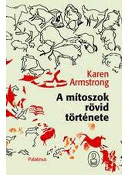 Karen Armstrong - A mítoszok rövid története, Budapest 2006 antikvár könyv