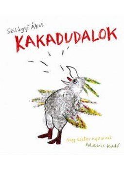 Szilágyi Ákos - Kakadudalok (verseskötet CD-melléklettel) Szilágyi Ákos - Kakadudalok (verseskötet CD-melléklettel), Budapest 2006 antikvár könyv