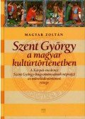 Magyar Zoltán - Szent György a magyar kultúrtörténetben